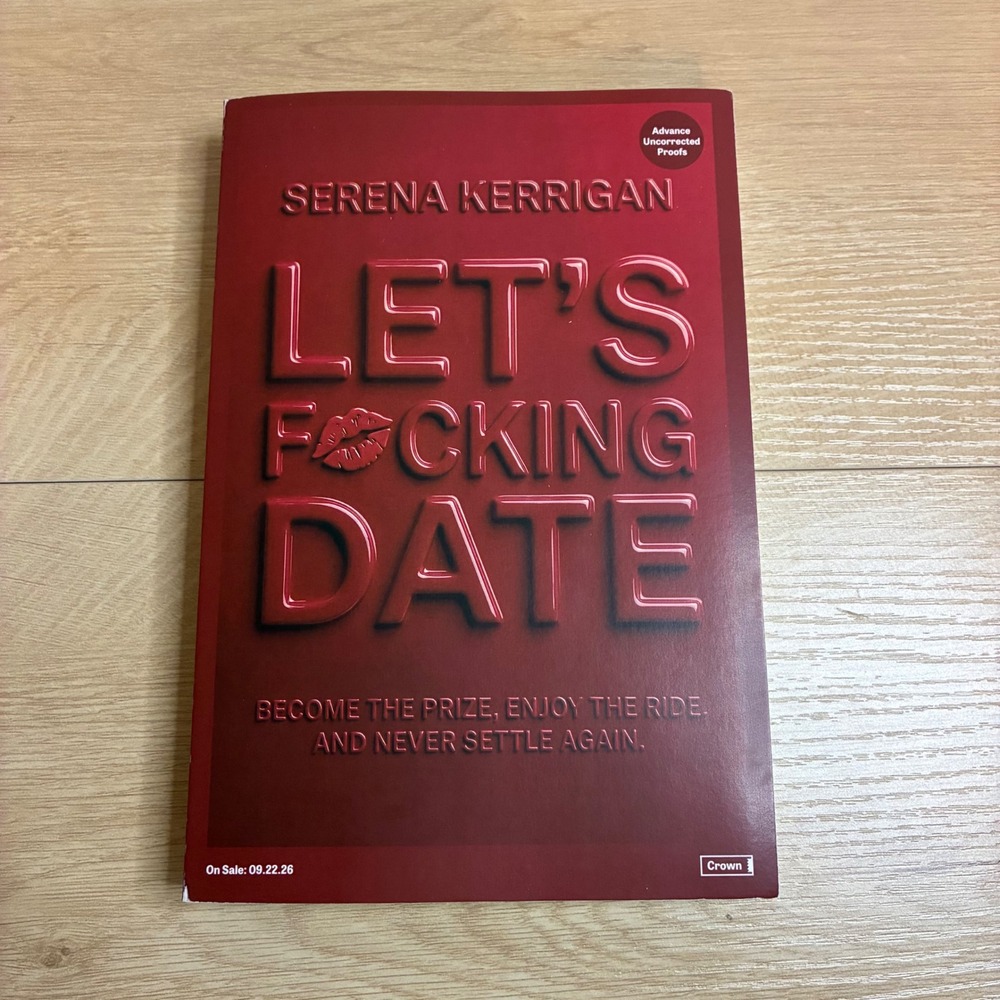 Serena Kerrigan Let's F*cking Date Advance Uncorrected Proof ARC Book Crown Red